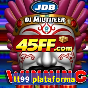 tt99 plataforma